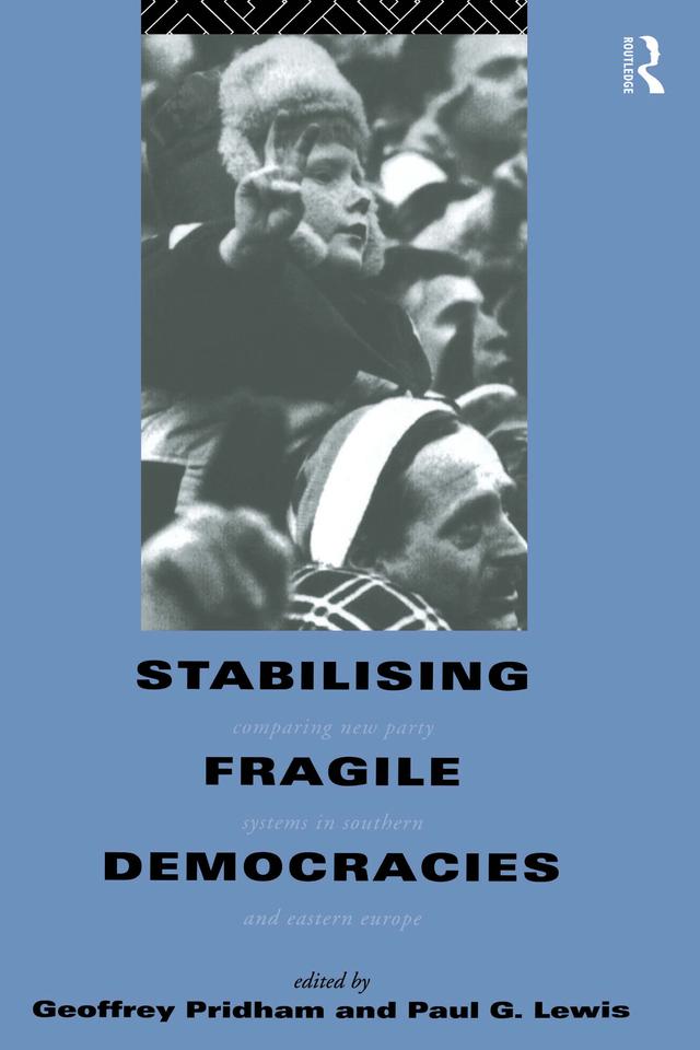 Stabilising Fragile Democracies by Geoffrey Pridham, Paul Lewis