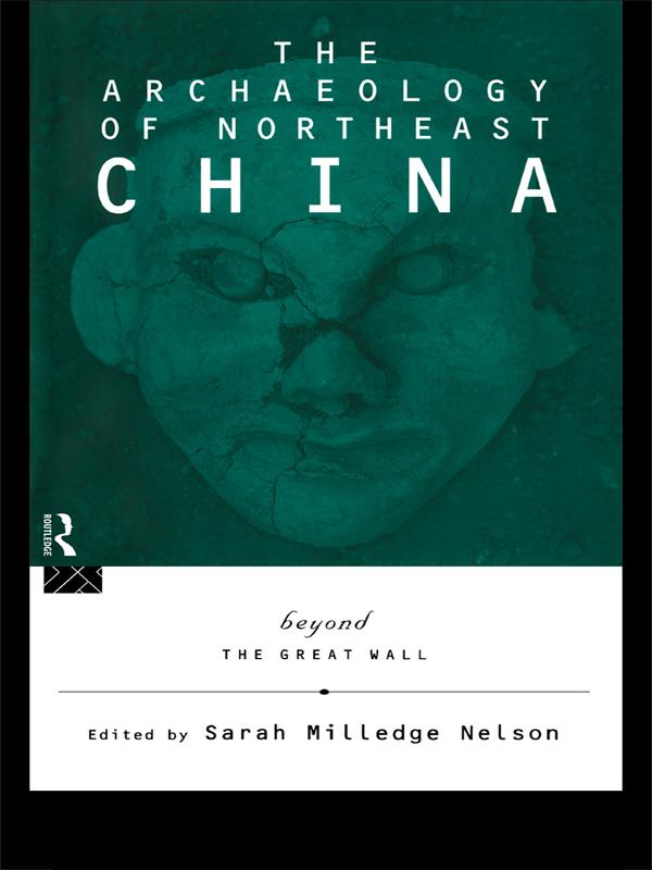 The Archaeology of Northeast China by Sarah Milledge Nelson