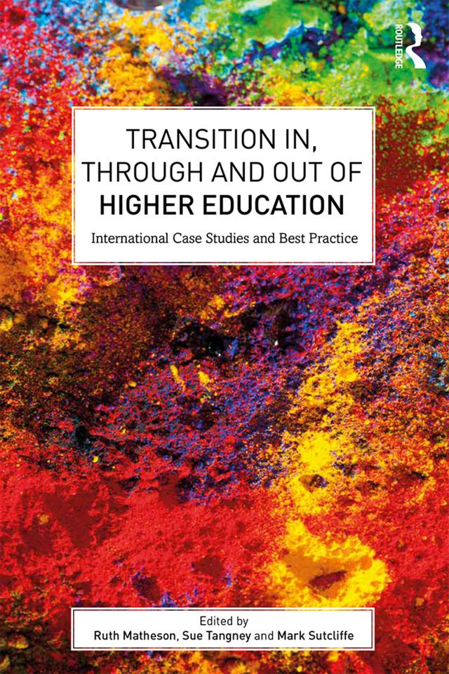 Transition In, Through and Out of Higher Education by Mark Sutcliffe, Ruth Matheson, Sue Tangney