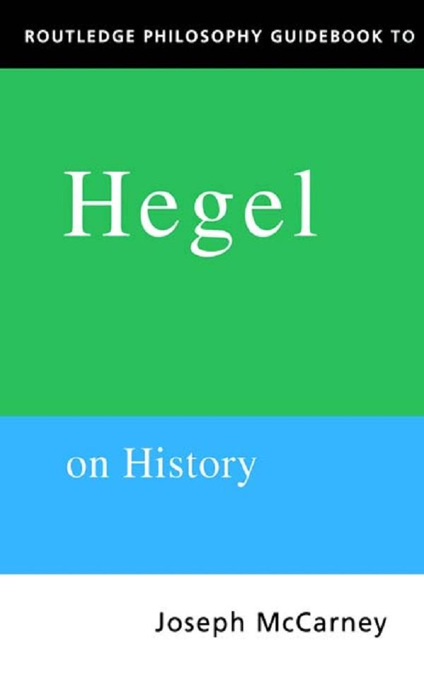 Routledge Philosophy Guidebook to Hegel on History by Joseph Mccarney