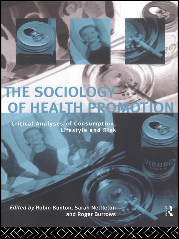 The Sociology of Health Promotion by Robin Bunton, Roger Burrows, Sarah Nettleton