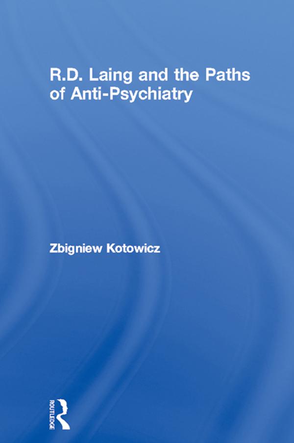 R.D. Laing and the Paths of Anti-Psychiatry