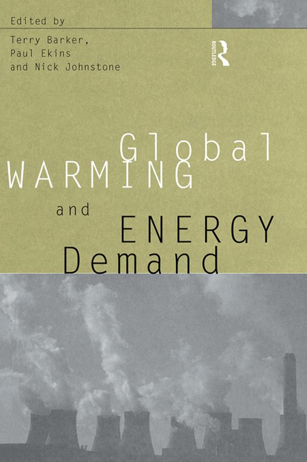 Global Warming and Energy Demand by Nick Johnstone, Paul Ekins, Terry Barker