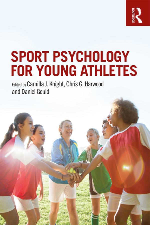 Sport Psychology for Young Athletes by Camilla J. Knight, Chris G. Harwood, Daniel Gould