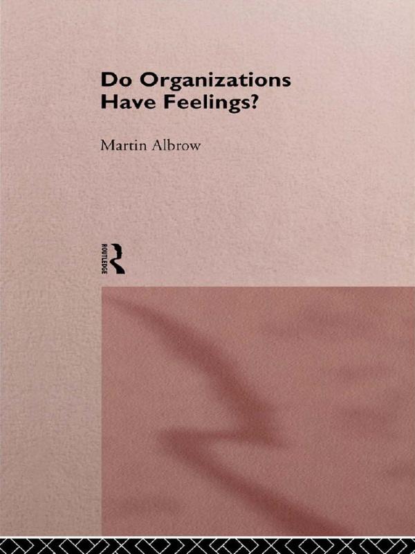 Do Organizations Have Feelings? by Martin Albrow