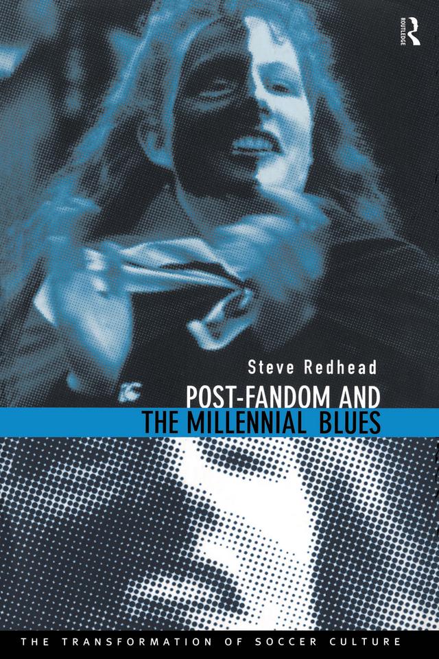 Post-Fandom and the Millennial Blues by Steve Redhead