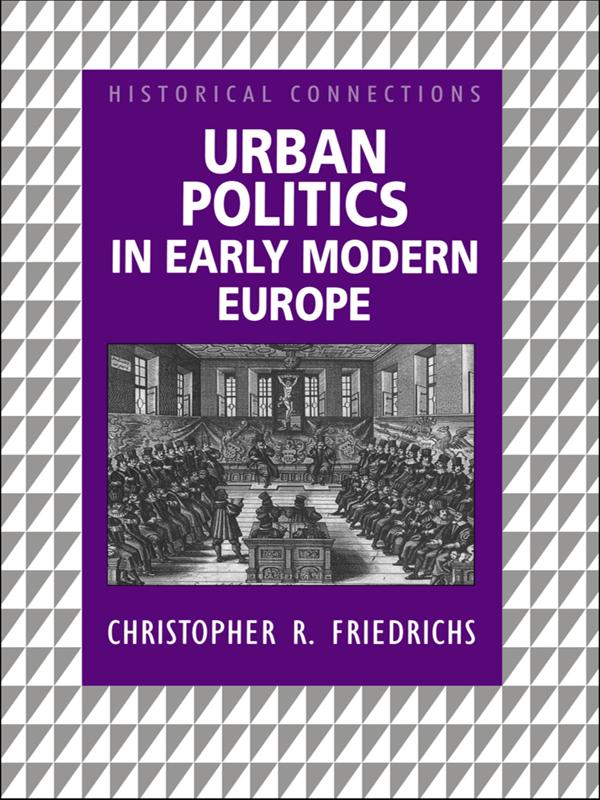 Urban Politics in Early Modern Europe by Christopher R. Friedrichs