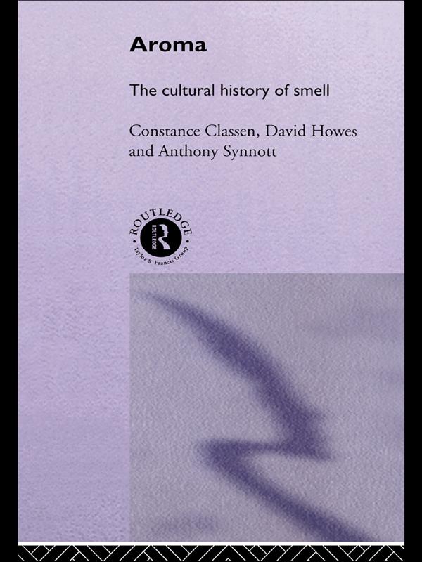 Aroma by Anthony Synnott, Constance Classen, David Howes