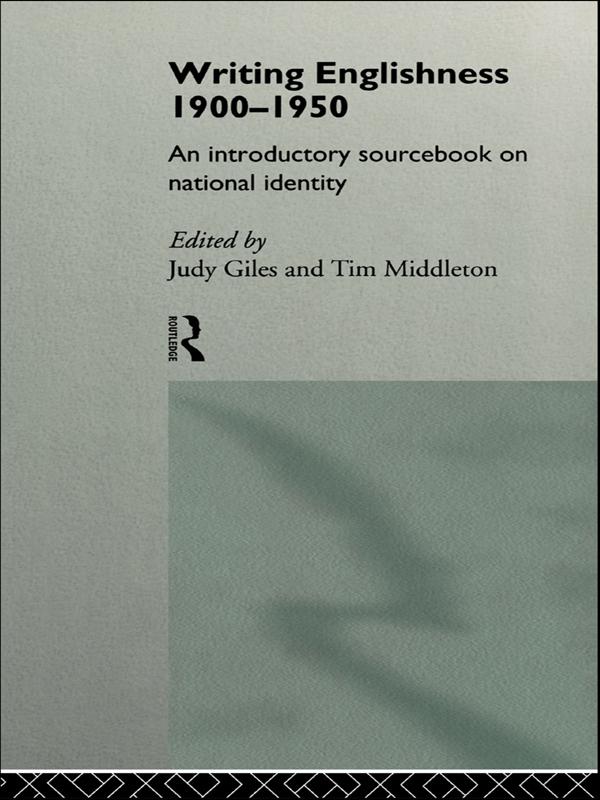 Writing Englishness: An Introductory Sourcebook by Judy Giles, Tim Middleton