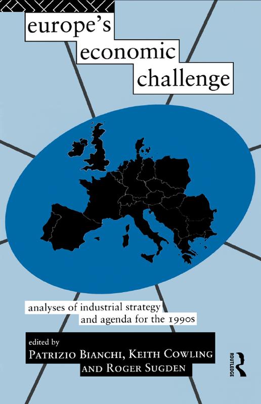 Europe's Economic Challenge by Keith Cowling, Patrizio Bianchi, Roger Sugden