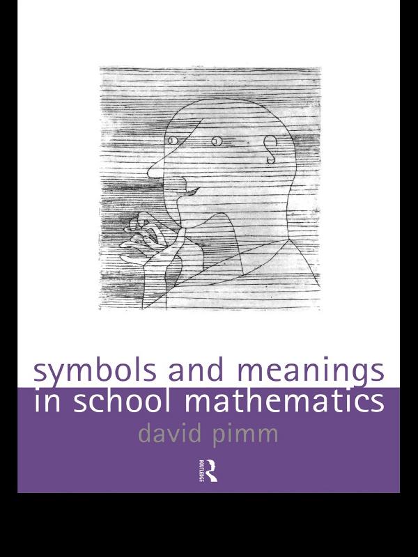 Symbols and Meanings in School Mathematics by David Pimm