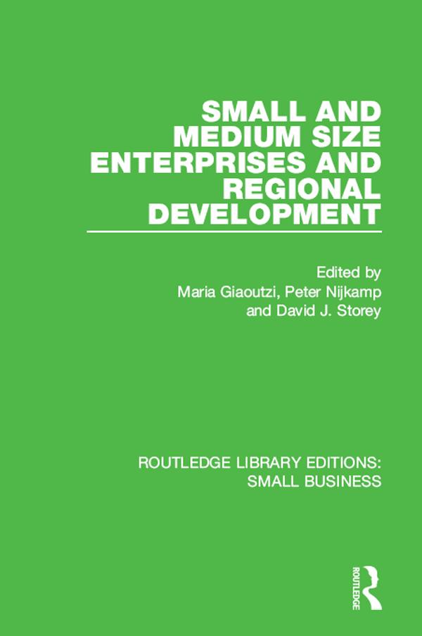 Small and Medium Size Enterprises and Regional Development by David J. Storey, Maria Giaoutzi, Peter Nijkamp