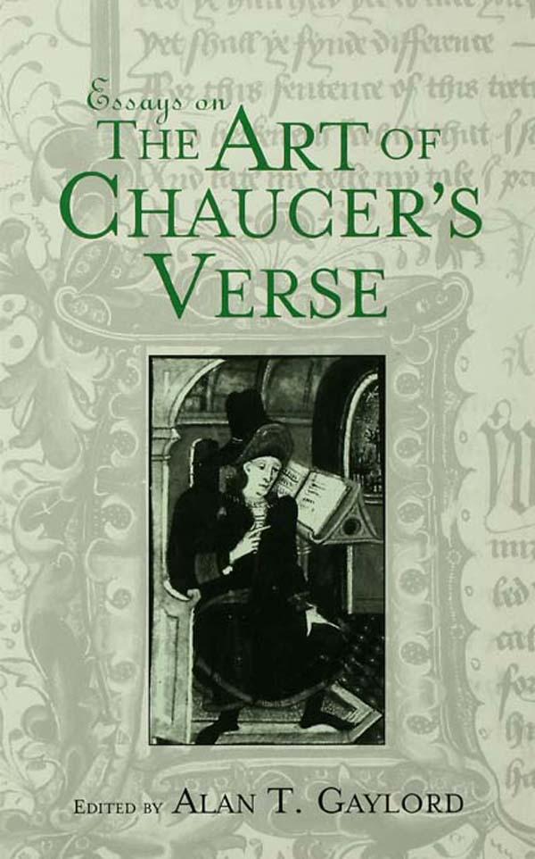 Essays on the Art of Chaucer's Verse by Alan T. Gaylord