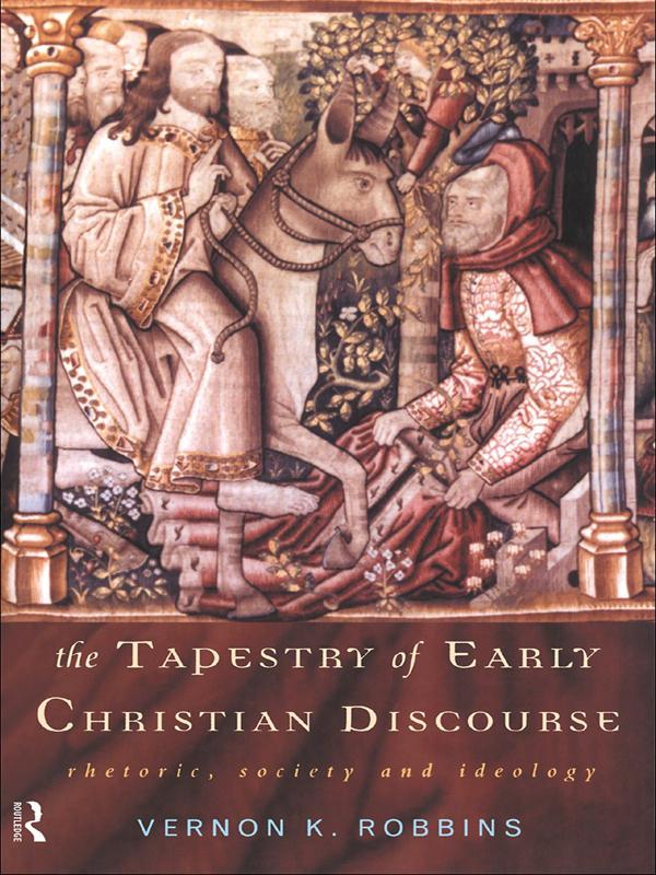 The Tapestry of Early Christian Discourse by Vernon K. Robbins