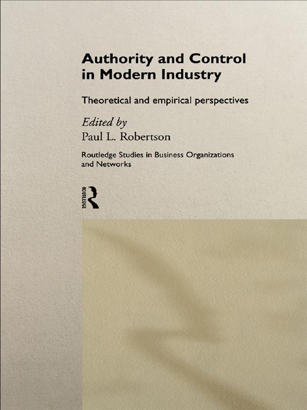 Authority and Control in Modern Industry by Paul L. Robertson