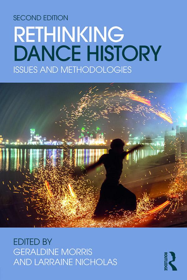 Rethinking Dance History by Geraldine Morris, Larraine Nicholas