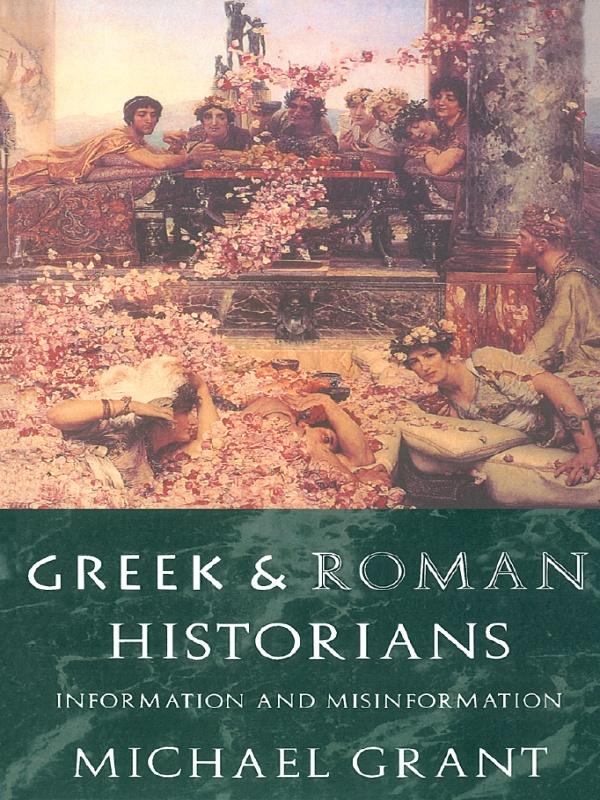 Greek and Roman Historians by Michael Grant