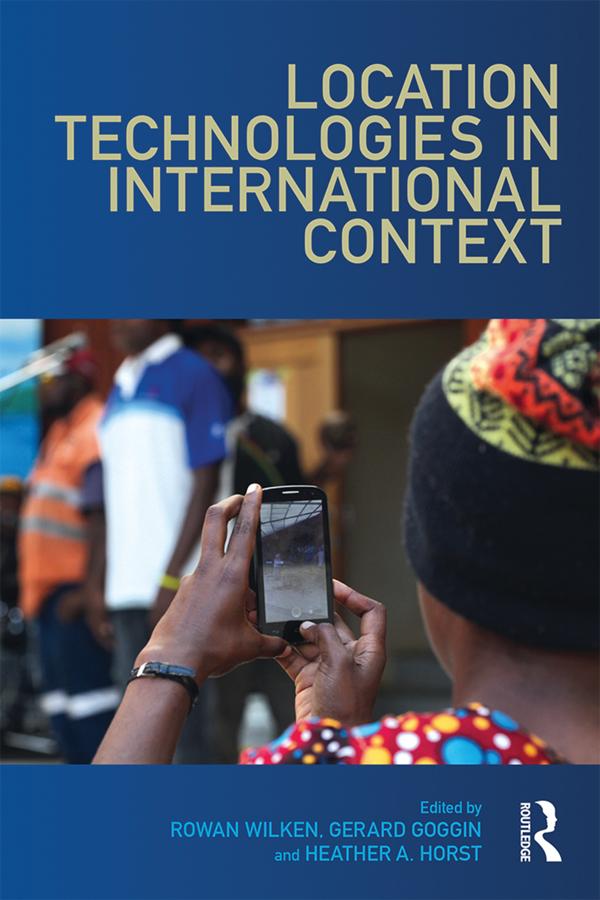 Location Technologies in International Context by Gerard Goggin, Heather Horst, Rowan Wilken