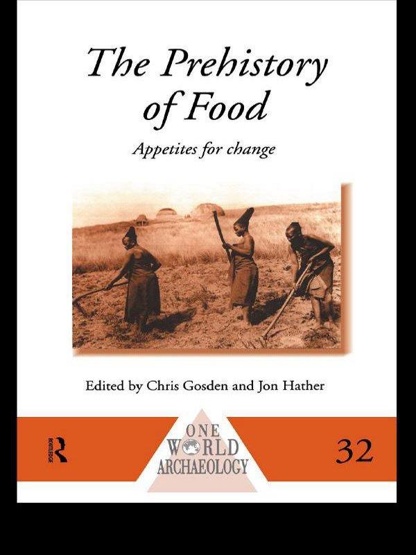 The Prehistory of Food by Chris Gosden, Jon G. Hather