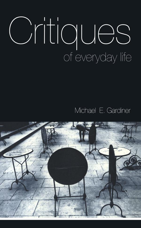 Critiques of Everyday Life by Michael Gardiner