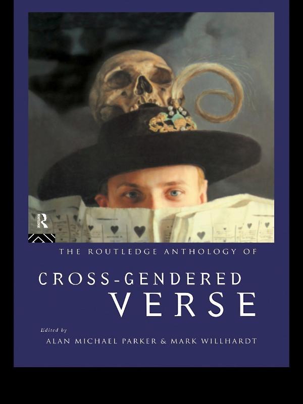 The Routledge Anthology of Cross-Gendered Verse by Alan Michael Parker, Mark Willhardt
