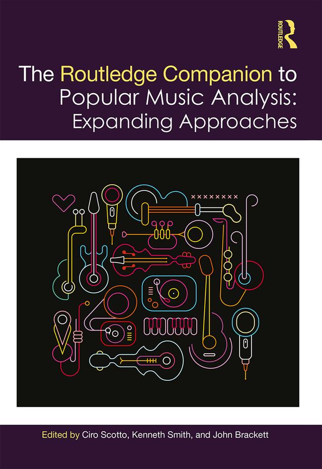 The Routledge Companion to Popular Music Analysis by Ciro Scotto, John Brackett, Kenneth M. Smith