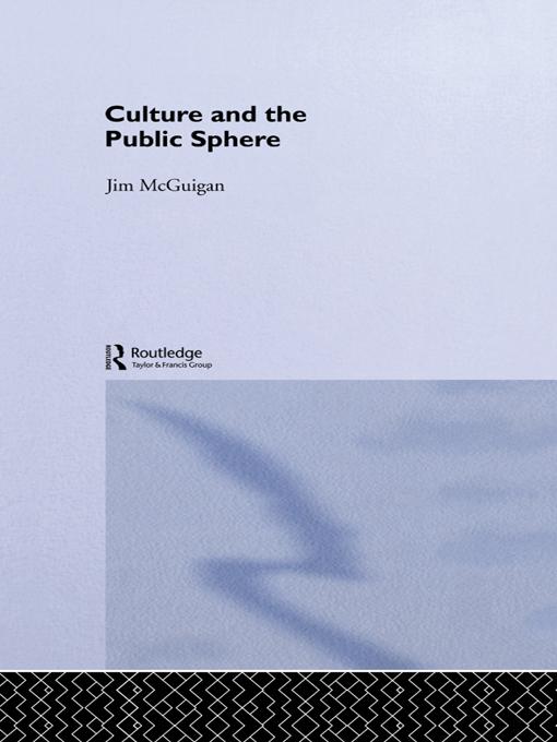 Culture and the Public Sphere by Dr Jim Mcguigan, Jim McGuigan