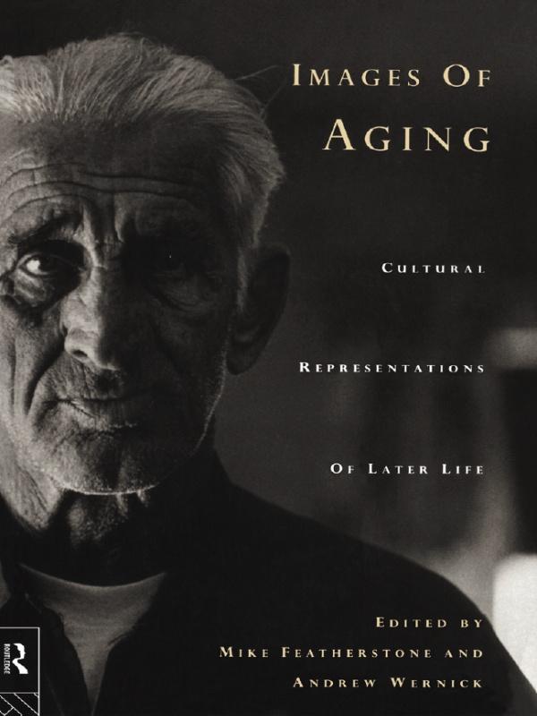 Images of Aging by Andrew Wernick, Mike Featherstone
