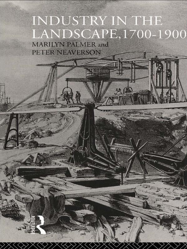 Industry in the Landscape, 1700-1900 by Marilyn Palmer, Peter Neaverson