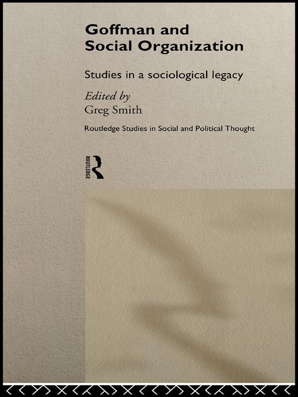 Goffman and Social Organization by Greg Smith