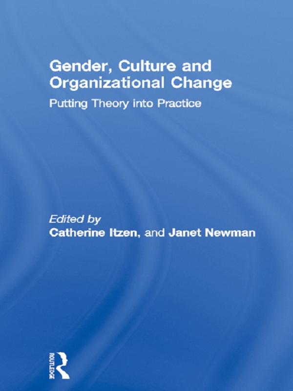 Gender, Culture and Organizational Change by Catherine Itzen, Janet Newman