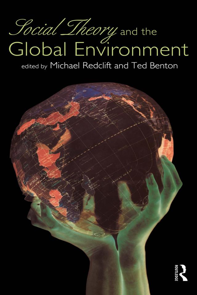 Social Theory and the Global Environment by Michael Redclift, Ted Benton