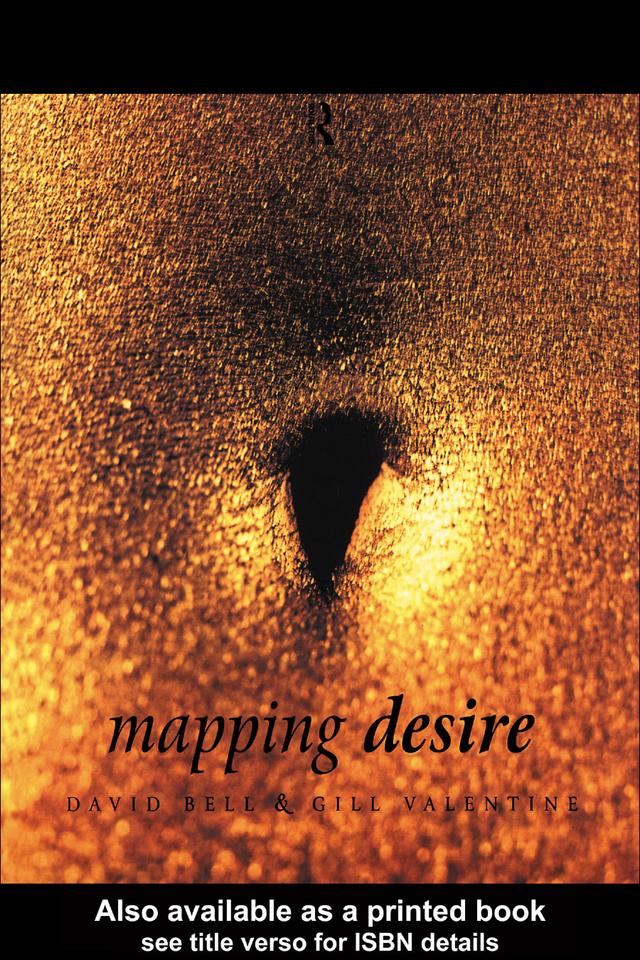 Mapping Desire:Geog Sexuality by David Bell, Gill Valentine