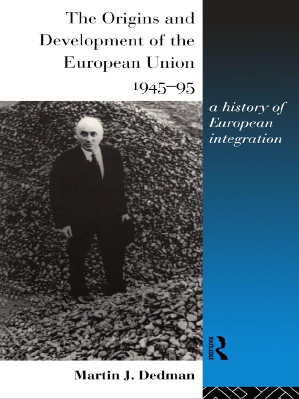 The Origins and Development of the European Union 1945-1995