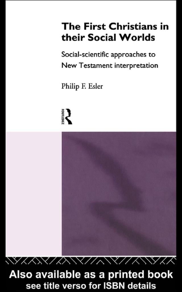 The First Christians in Their Social Worlds by Philip F. Esler