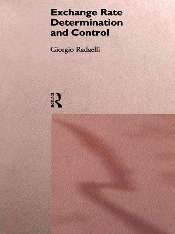 Exchange Rate Determination and Control by Giorgio Radaelli