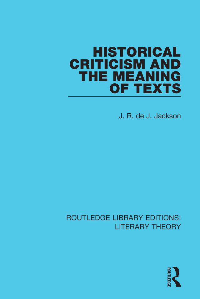 Historical Criticism and the Meaning of Texts by J. R. de J. Jackson