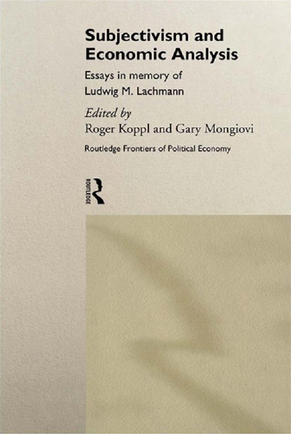 Subjectivism and Economic Analysis by Gary Mongiovi, Roger Koppl