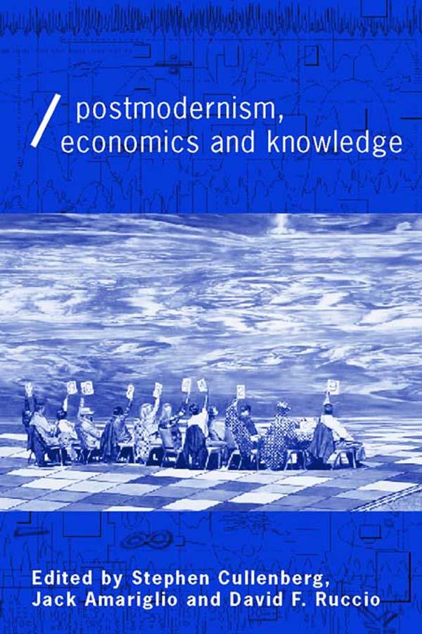 Post-Modernism, Economics and Knowledge by David F Ruccio, Jack Amariglio, Stephen E Cullenberg