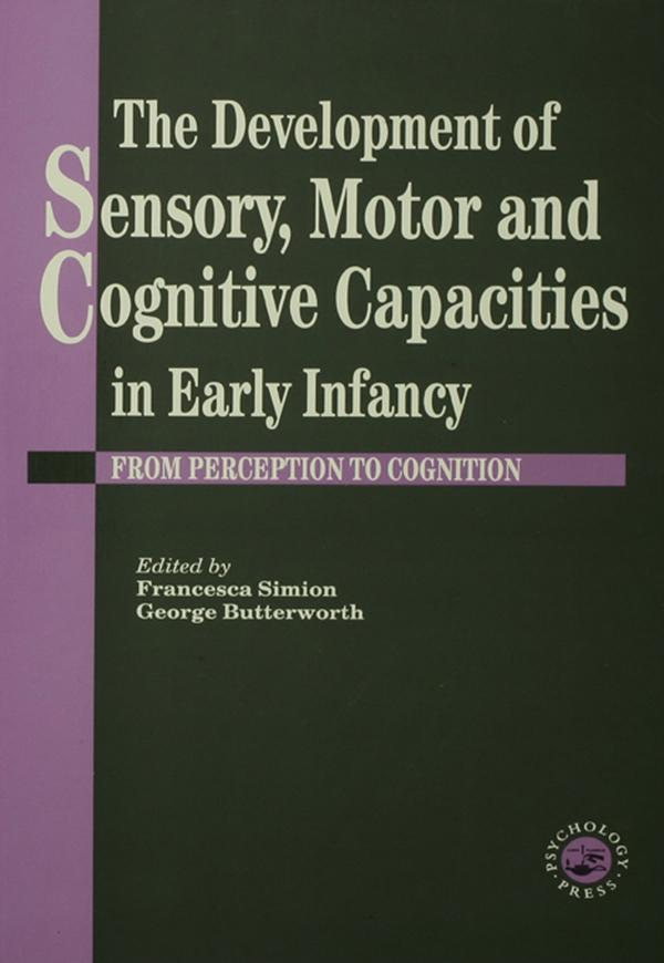 The Development Of Sensory, Motor And Cognitive Capacities In Early Infancy
