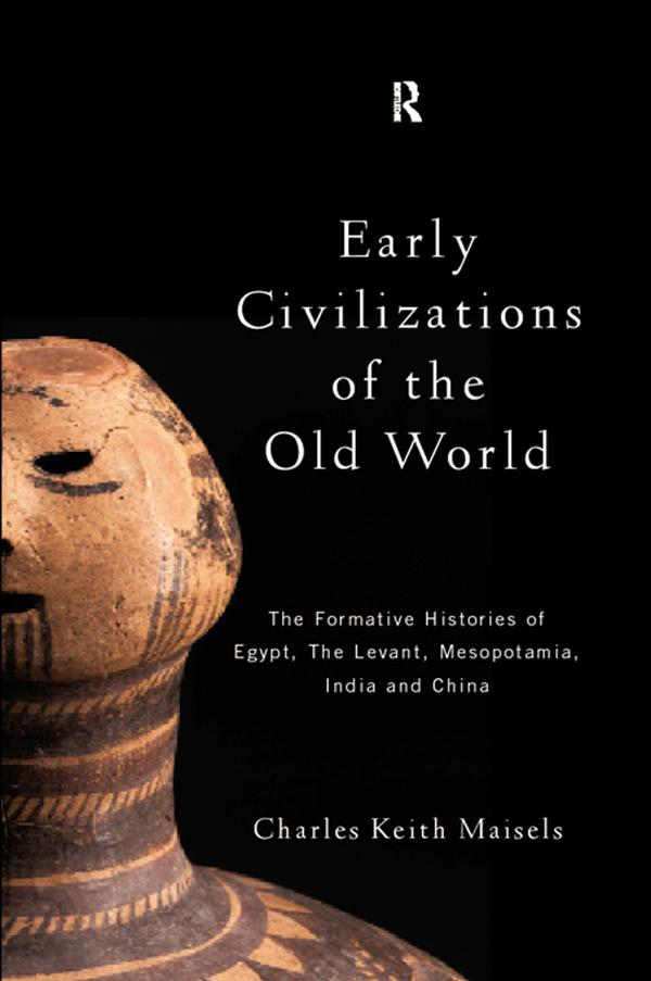 Early Civilizations of the Old World by Charles Keith Maisels