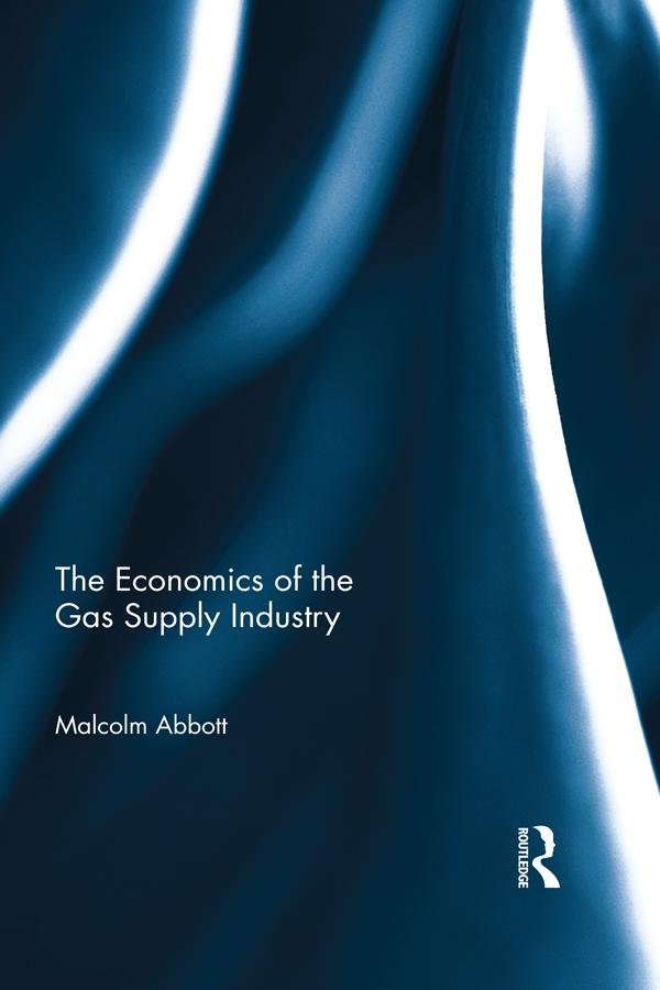 The Economics of the Gas Supply Industry by Malcolm Abbott