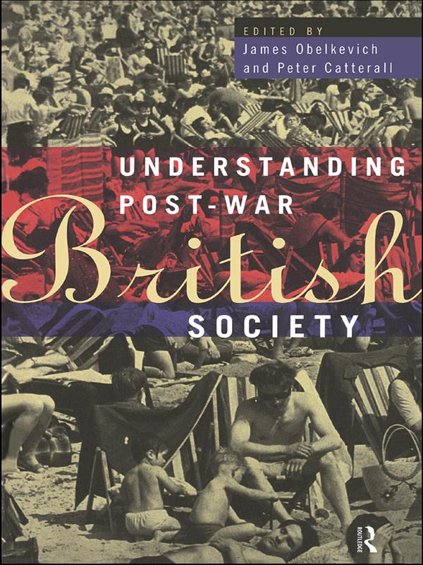 Understanding Post-War British Society by James Obelkevich, Peter Catterall