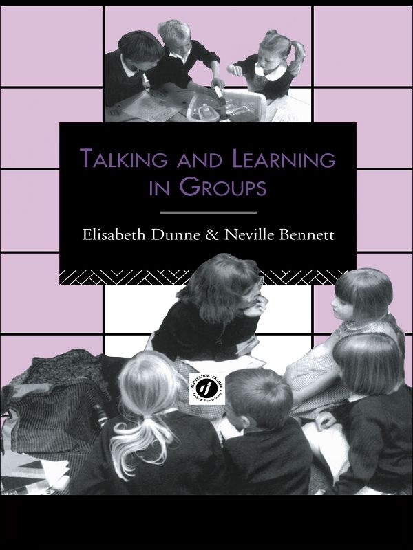 Talking and Learning in Groups by Elizabeth Dunne, Neville Bennett