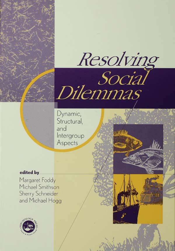 Resolving Social Dilemmas by Margaret Foddy, Michael A. Hogg, Michael Smithson, Sherry Schneider
