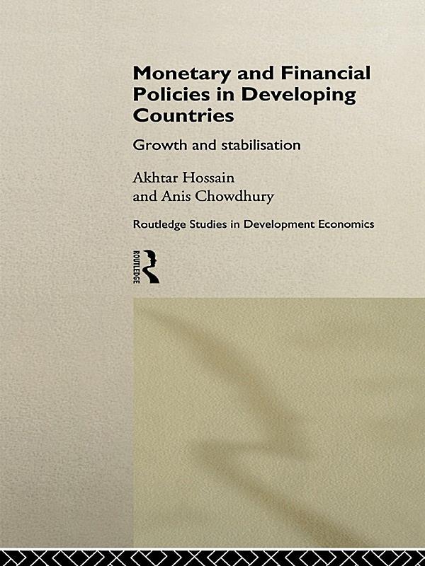 Monetary and Financial Policies in Developing Countries by Akhtar Hossain, Anis Chowdhury