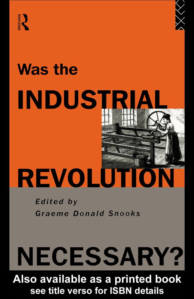 Was the Industrial Revolution Necessary? by Graeme Snooks