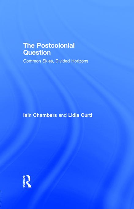 The Postcolonial Question by Iain Chambers, Lidia Curti