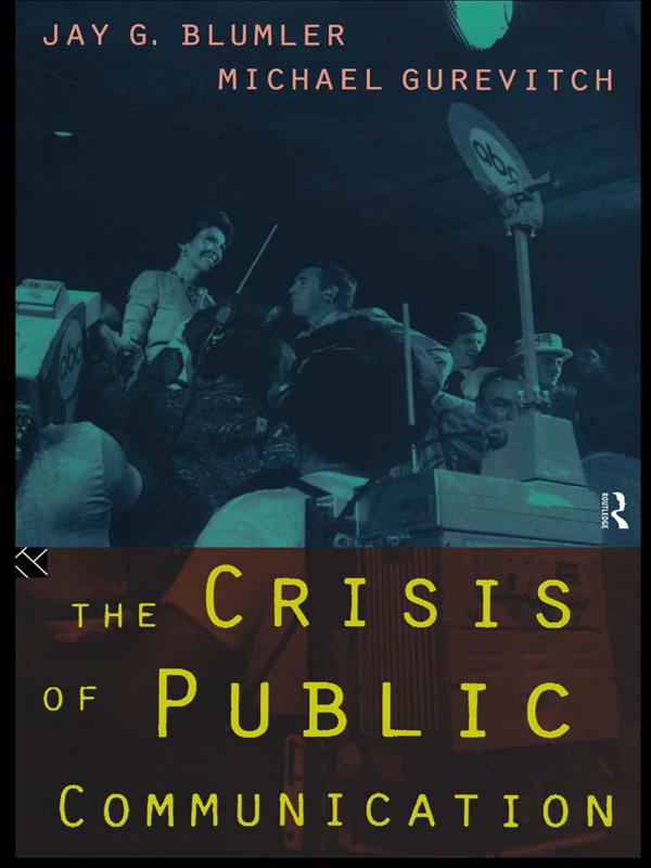 The Crisis of Public Communication by Jay Blumler, Michael Gurevitch
