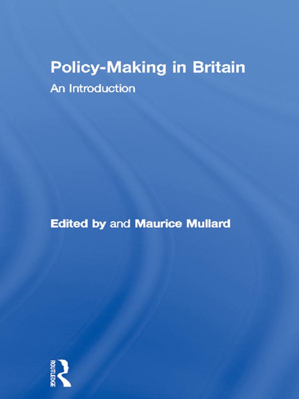 Policy-Making in Britain by Maurice Mullard
